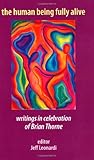 The human being fully alive : writings in celebration of Brian Thorne