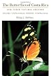 The Butterflies of Costa Rica and Their Natural History: Papilionidae, Pieridae, Nymphalidae v. 1 (Butterfiles of Costa Rica & Their Natural History)
