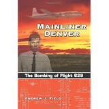 Mainliner Denver: The Bombing of Flight 629