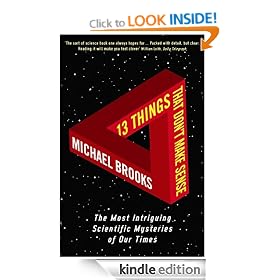 13 Things That Don't Make Sense: The Most Intriguing Scientific Mysteries of Our Time