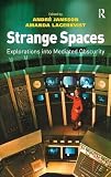 Strange spaces : explorations into mediated obscurity