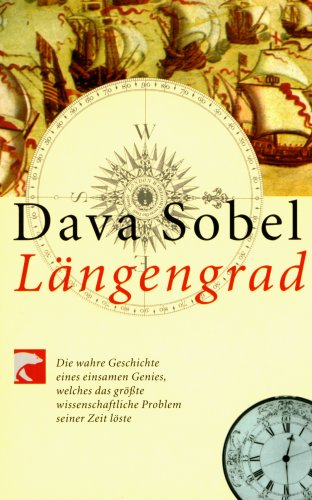 LĂ€ngengrad: Die wahre Geschichte eines einsamen Genies, welches das gröĂte wissenschaftliche Problem seiner Zeit löste LĂ€ngengrad: Die wahre Geschichte eines einsamen Genies, welches das gröĂte wissenschaftliche Problem seiner Zeit löste