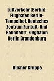 Luftverkehr (Berlin): Flughafen Berlin-Tempelhof, Deutsches Zentrum Fur Luft- Und Raumfahrt, Flughafen Berlin Brandenburg - 