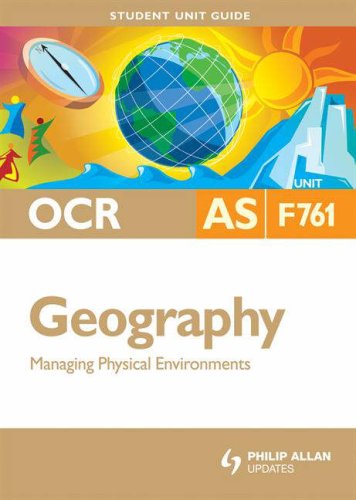 OCR AS Geography: Unit F761: Managing Physical Environments: Unit 1