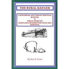 THE RURAL RANGER A SUBURBAN AND URBAN SURVIVAL MANUAL & FIELD GUIDE OF TRAPS AND SNARES FOR FOOD AND SURVIVAL