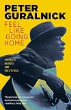 Feel Like Going Home: Portraits in Blues and Rock n Roll