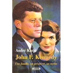 John F. Kennedy : Une famille, un pr�sident, un mythe