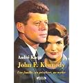 John F. Kennedy : Une famille, un pr�sident, un mythe