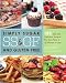 Simply Sugar and Gluten-Free: 180 Easy and Delicious Recipes You Can Make in 20 Minutes or Less