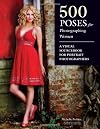 500 Poses for Photographing Women: A Visual Sourcebook for Portrait Photographers (Amherst Media Inc)