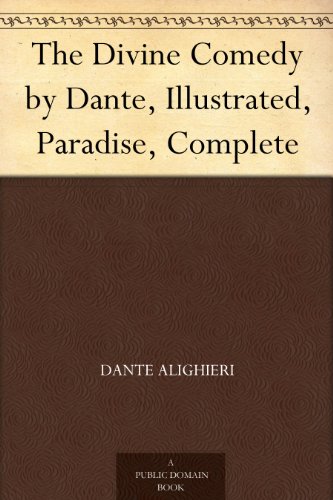 The Divine Comedy by Dante, Illustrated, Paradise, Complete