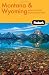 Fodor's Montana and Wyoming, 2nd Edition (Fodor's Gold Guides)