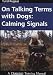 On Talking Terms with Dogs: Calming Signals [ON TALKING TERMS W/DOGS CA]