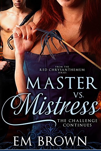 Master vs. Mistress: The Challenge Continues: An Erotic Historical in the Red Chrysanthemum Series