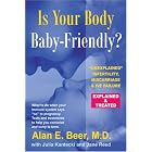 Is Your Body Baby-Friendly?: Unexplained Infertility, Miscarriage and IVF Failure -... by Alan E. Beer, Julia Kantecki, and Jane Reed