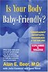 Is Your Body Baby-Friendly?: Unexplained Infertility, Miscarriage & IVF Failure - Explained and Treated