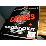 THE MOST NOTORIOUS CRIMES IN AMERICAN HISTORY:  Life (Volume 7)