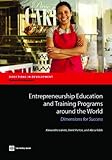 Entrepreneurship education and training programs around the world : dimensions for success