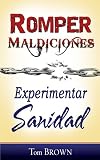 Romper Maldiciones Experimentar Sanidad (Spanish Edition)