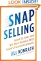 SNAP Selling: Speed Up Sales and Win More Business with Today's Frazzled Customers