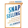 Snap Selling: Speed Up Sales and Win More Business with Today's Frazzled Customers