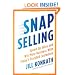 Snap Selling: Speed Up Sales and Win More Business with Today's Frazzled Customers