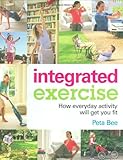 Integrated exercise : how everyday activity will get you fit