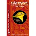 Guide Peterson des oiseaux de France et d'Europe : Le classique de l'�dition ornithologique