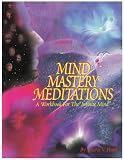 Mind Mastery Meditations: A Workbook for the "Infinite Mind"