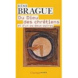 Du Dieu des chr�tiens et d'un ou deux autrespar R�mi Brague