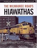 The Milwaukee Road's Hiawathas (Great Passenger Trains)