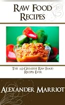 Click to Download Free Kindle Book -> Raw Food Recipes : The 10 Greatest Raw Food Recipes Ever