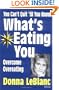 You Can't Quit 'til You Know What's Eating You: Overcome Overeating
