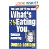 You Can't Quit 'til You Know What's Eating You: Overcome Overeating