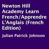 Newton Hill Academy Learn French/Apprendre L'Anglais: French Edition | [Julian Patrick Johnson]