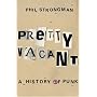 Pretty Vacant: A History of Punk