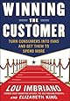 Winning the Customer: Turn Consumers into Fans and Get Them to Spend More