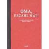 Oma, erzähl mal: Das Erinnerungsalbum deines Lebens Oma, erzähl mal: Das Erinnerungsalbum deines Lebens