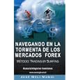 Navegando en la Tormenta de los Mercados Forex - Metodo: Trading by Surfing (Spanish... by Jose Meli
