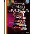 Objets nomades : 26 cr�ations � faire soi-m�me inspir�es des routes de l'Est