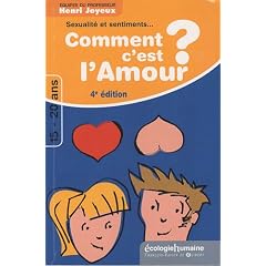 Comment c'est l'amour ? Sexualit� et sentiments... Attirance et Amour... : R�ponses aux questions des 15-20 ans