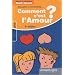 Comment c'est l'amour ? Sexualit� et sentiments... Attirance et Amour... : R�ponses aux questions des 15-20 ans