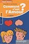 Comment c'est l'amour ? Sexualit� et sentiments... Attirance et Amour... : R�ponses aux questions des 15-20 ans