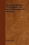 The Grand Strategy of Evolution: The Social Philosophy of a Biologist