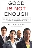 Good Is Not Enough: And Other Written Rules for Minority Managers