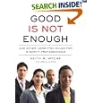 Good Is Not Enough: And Other Unwritten Rules for Minority Professionals