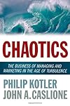 Chaotics: The Business of Managing and Marketing in the Age of Turbulence