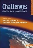 Challenges - Global learning in a globalised world - Modelle und Methoden f&uuml;r den Englischunterricht: Challenges - Global learning in a globalised world : Populare Culture - Football, Films and Fashion - Engelbert Thaler