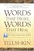 Words That Hurt, Words That Heal: How to Choose Words Wisely and Well