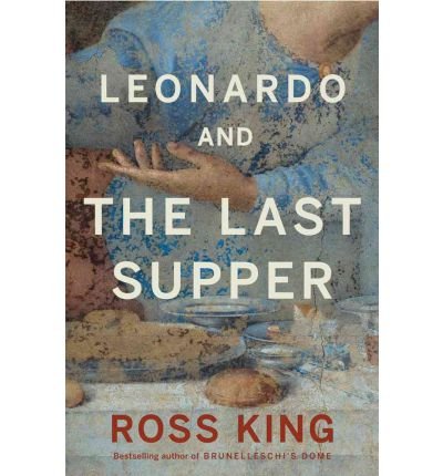 [ [ [ Leonardo and the Last Supper [ LEONARDO AND THE LAST SUPPER ] By King, Ross ( Author )Oct-30-2012 Hardcover
